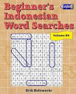 Beginner's Indonesian Word Searches - Volume 4