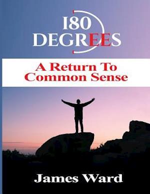 180 Degrees a Return to Common Sense