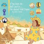If You Were Me and Lived in...the Ancient Mali Empire: An Introduction to Civilizations Throughout Time 
