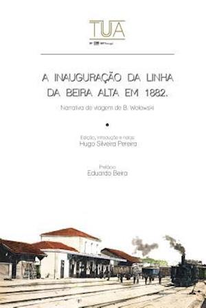 A Inauguracao Da Linha Da Beira Alta Em 1882