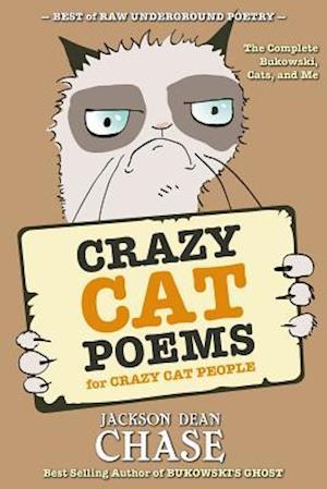 Crazy Cat Poems for Crazy Cat People: The Complete Bukowski, Cats, and Me