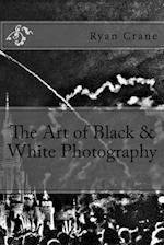 The Art of Black & White Photography