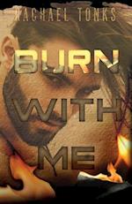 Burn with Me