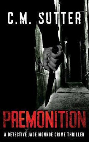 Premonition: A Detective Jade Monroe Crime Thriller Book 4