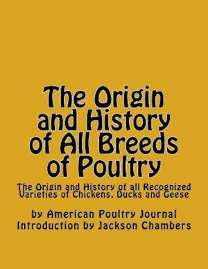 The Origin and History of All Breeds of Poultry