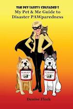 The Pet Safety Crusader's My Pet & Me Guide to Disaster Pawparedness