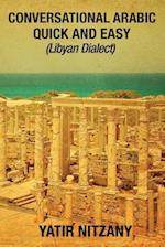 Conversational Arabic Quick and Easy: Libyan Dialect, Libyan Arabic, Libya, Benghazi, Tripoli 