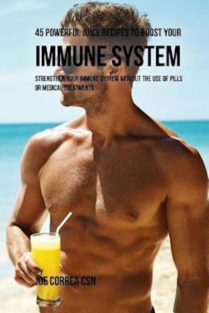 45 Powerful Juice Recipes to Boost Your Immune System