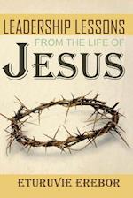 Leadership Lessons from the Life of Jesus