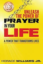 Unleash the Power of Prayer In Your Life: A Power that Transforms Lives 