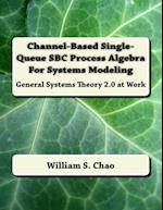 Channel-Based Single-Queue SBC Process Algebra for Systems Modeling