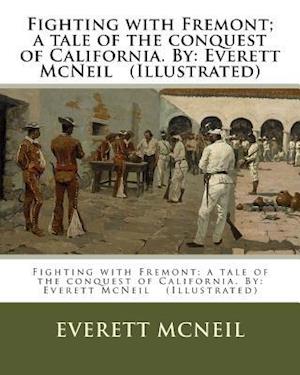 Fighting with Fremont; A Tale of the Conquest of California. by