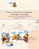 Learn Japanese Language Through Dialogue: bilingual for speakers of English, Elementary level 