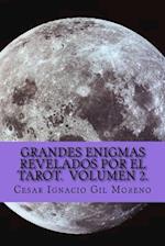 Grandes Enigmas Revelados Por El Tarot. Volumen 2.