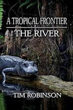 A Tropical Frontier: The River 