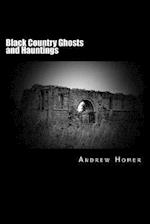 Black Country Ghosts and Hauntings: A gazetteer guide to our haunted history of the Black Country and surrounding area 