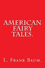 American Fairy Tales by L. Frank Baum.