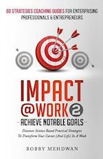 Impact@Work Vol2: Achieve Notable Goals 