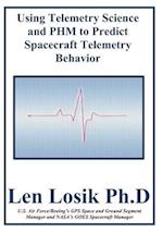 Using Telemetry Science and Phm to Predict Spacecrfaft Telemetry Behavior