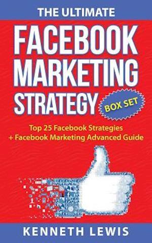 The Ultimate Facebook Marketing Strategy Guide