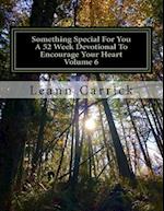Something Special for You a 52 Week Devotional to Encourage Your Heart Volume 6