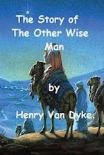 The Story of the Other Wise Man by Henry Van Dyke.