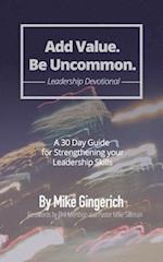Add Value. Be Uncommon. Devotional