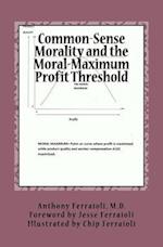 Common-Sense Morality and the Moral-Maximum Profit Threshold