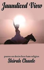 Jaundiced View: Desire Love Hate Religion 