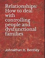 Relationships: How to deal with controlling people and dysfunctional families 