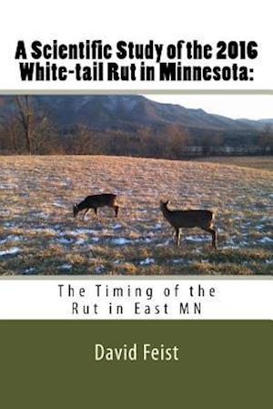 A Scientific Study of the 2016 White-Tail Rut in Minnesota
