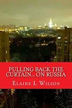 Pulling Back the Curtain... on Russia