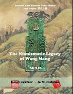 The Numismatic Legacy of Wang Mang, Ad 9 - 23