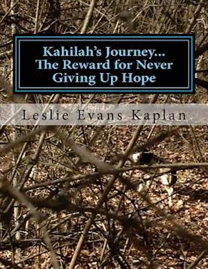 Kahilah's Journey...the Reward for Never Giving Up Hope