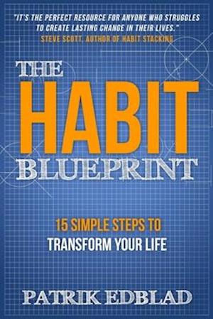 The Habit Blueprint: 15 Simple Steps to Transform Your Life