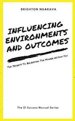 Influencing Environments and Outcomes