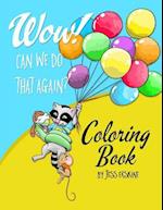 Wow! Can We Do That Again? Coloring Book