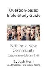 Question-based Bible Study Guide -- Birthing a New Community
