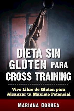 Dieta Sin Gluten Para Cross Training