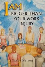 I Am Bigger Than Your Work Injury
