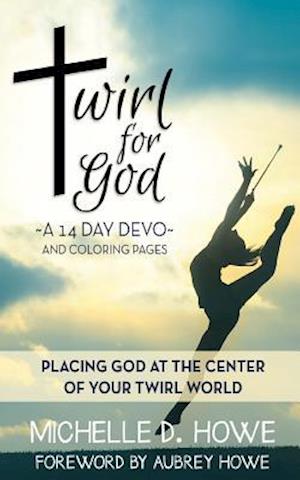 Twirl for God 14 Day Devo