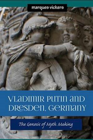 Vladimir Putin and Dresden Germany