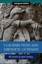 Vladimir Putin and Dresden Germany