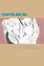 I Can't Fly, But I Do.