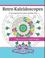 Retro Kaleidoscopes - A Coloring Book for Adults and Kids Alike