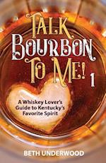 Talk Bourbon to Me