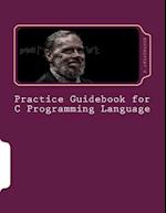 Practice Guidebook for C Programming Language