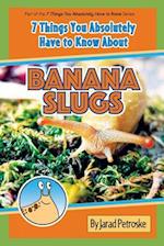 The 7 Things You Absolutely Have to Know about Banana Slugs