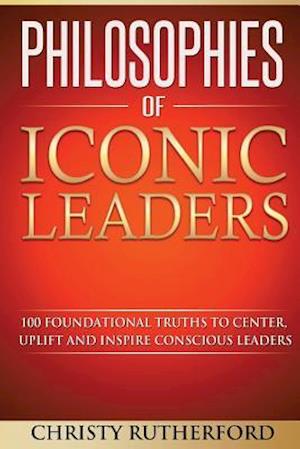 Philosophies of Iconic Leaders