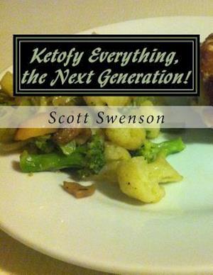 Ketofy Everything, the Next Generation!